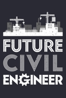 Futute Civil Engineer: Civil Engineer Lined Notebook, Journal, Organizer, Diary, Composition Notebook, Gifts for Engineers and Engineering Students 1672205093 Book Cover