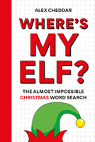 Where's My Elf: An Almost Impossible Christmas Wordsearch 1788406532 Book Cover