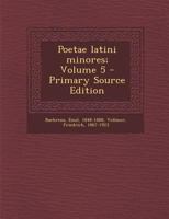 Poetae Latini Minores; Volume 5 - Primary Source Edition 1294332805 Book Cover