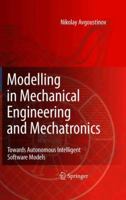 Modelling in Mechanical Engineering and Mechatronics: Towards Autonomous Intelligent Software Models 1849966737 Book Cover