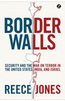Border Walls: Security and the War on Terror in the United States, India, and Israel 1848138237 Book Cover