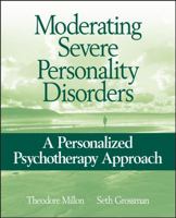 Moderating Severe Personality Disorders: A Personalized Psychotherapy Approach 047171772X Book Cover