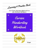 Cursive Handwriting Workbook: Learn & Practice Handwriting the Alphabet with Cursive letters, Workbook for Adult Beginners, Get good at joined up wr B08JDYXQ7Y Book Cover