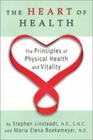 The Heart of Health: The Principles of Physical Health and Vitality 0974112305 Book Cover