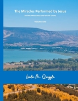 The Miracles Performed By Jesus and His Miraculous End of Life Events - Vol. 1 B0C52SH8M8 Book Cover