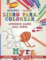 Libro Para Colorear Español - Danés I Aprender Danés Para Niños I Pintura Y Aprendizaje Creativo 172415611X Book Cover