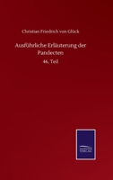Ausführliche Erläuterung der Pandecten: 46. Teil (German Edition) 3752510706 Book Cover