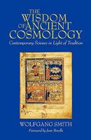 The Wisdom of Ancient Cosmology 0962998478 Book Cover