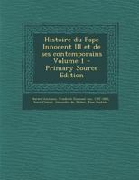 Histoire Du Pape Innocent Iii Et De Ses Contemporains, Volume 1... 1294066935 Book Cover