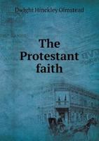 The Protestant faith [microform] ; or, Salvation by belief 1341043657 Book Cover