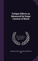 Fatigue effects as measured by sugar content of blood 1354302125 Book Cover