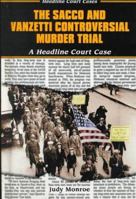 The Sacco and Vanzetti Controversial Murder Trial: A Headline Court Case (Headline Court Cases) 0766013871 Book Cover