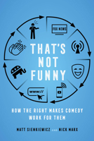 That's Not Funny: How the Right Makes Comedy Work for Them 0520382137 Book Cover