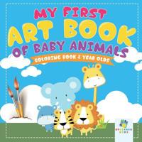 My First Art Book of Baby Animals Coloring Book 2 Year Olds 1645210146 Book Cover