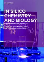 In Silico Chemistry and Biology: Current and Future Prospects 3110495171 Book Cover