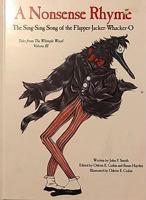 A Nonsense Rhyme: The Sing-Sing Song of the Flapper-Jacker-Whacker-O (Tales of the Whimple Wood, V. 3) 1884375022 Book Cover