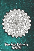 Mandala Kalender 2020/21: Mandala Kalender für ein Jahr – Insgesamt 12 Mandalas zum Ausmalen (Gleitend für die Jahre 2020 und 2021). Mit Jahres-, ... zwei Seiten I A5 I Softcover (German Edition) 1710933690 Book Cover