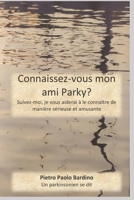 Connaissez-vous mon ami Parky?: Suivez-moi. Je t'aiderai à le connaître de manière sérieuse et amusante (Un Parkinsonien Se Dit) B096TTQD6B Book Cover