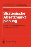 Strategische Absatzmarktplanung: Kunden- Und Wettbewerbsanalyse Fur Logistikunternehmen 3540528644 Book Cover