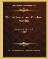 The Californian And Overland Monthly: January-June, 1919 0548815747 Book Cover