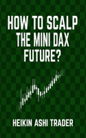 How to Scalp the Mini-DAX Future 1534675558 Book Cover