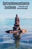 Spitzenbewusstseins-Zustände Band I: Bahnbrechende Techniken für Außergewöhnliche Lebensqualität 1775383261 Book Cover