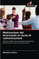Motivazione dei tirocinanti al corso di comunicazione: Esplorare i fattori che influenzano la motivazione dei tirocinanti nel corso di comunicazione 6203526614 Book Cover
