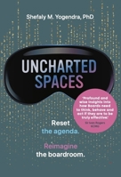 Uncharted Spaces: Reset the Agenda. Reimagine the Boardroom. 1788608763 Book Cover