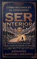 Cómo Reconocer El Verdadero Ser Interior (Develando los Grandes Misterios del) (Spanish Edition) B0HC5731CK Book Cover