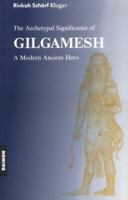 The Archetypal Significance of Gilgamesh: A Modern Ancient Hero 3856305238 Book Cover