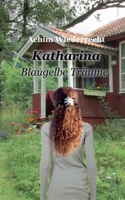 Katharina: Blaugelbe Träume (German Edition) 3752861126 Book Cover