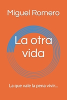 La otra vida: La que vale la pena vivir... B0CH2NN4BK Book Cover