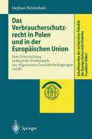 Das Verbraucherschutzrecht in Polen Und in Der Europaischen Union: Eine Untersuchung Anhand Der Problematik Der Allgemeinen Geschaftsbedingungen (Agb) 3540417710 Book Cover