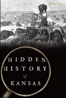 Hidden History of Kansas 1625858892 Book Cover