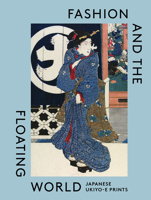 Fashion and the Floating World: Japanese ukiyo-e Prints 1838510508 Book Cover