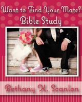 Want to Find Your Mate?: Bible Study 0997435623 Book Cover