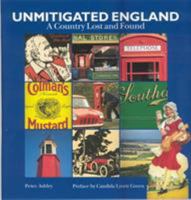 Unmitigated England: A Country Lost and Found 1841592706 Book Cover