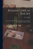 Russian Lyrical Poetry: An Anthology of the Best Nineteenth-Century Lyrics, Selected, Accented, and Arranged, with Notes 101668231X Book Cover
