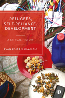 Refugees, Self-reliance, Development: A Critical History 1529219094 Book Cover