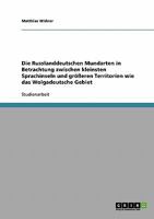 Die Russlanddeutschen Mundarten in Betrachtung zwischen kleinsten Sprachinseln und gr��eren Territorien wie das Wolgadeutsche Gebiet 3638650847 Book Cover