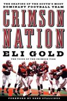 Crimson Nation: The Shaping of the South's Most Dominant Football Team 1401601901 Book Cover