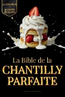 LA BIBLE DE LA CHANTILLY: Techniques essentielles, 45 recettes détaillées et accords desserts pour maîtriser la chantilly parfaite (French Edition) B0GHK2PBBZ Book Cover