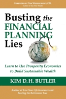 Busting the Financial Planning Lies: Learn to Use Prosperity Economics to Build Sustainable Wealth 1478320044 Book Cover