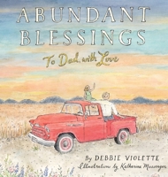Abundant Blessings: To Dad, with Love 1735091510 Book Cover