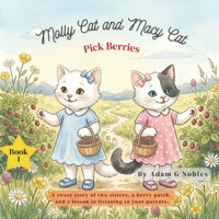 Molly Cat and Macy Cat Pick Berries B0GWRTZ2FY Book Cover