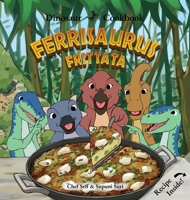Dinosaur Cookbook: Ferrisaurus Frittata 1969206047 Book Cover