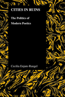 Cities in Ruins: The Politics of Modern Poetics 155753571X Book Cover