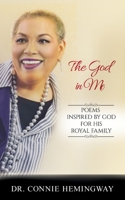 The God In Me: Poems Inspired by God for His Royal Family. 1952253152 Book Cover