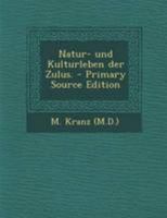 Natur- Und Kulturleben Der Zulus. 0341149276 Book Cover