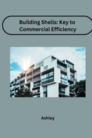 Building Shells: Key to Commercial Efficiency 3384225546 Book Cover